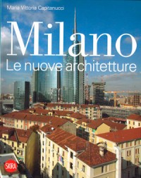 Milano Le nuove architetture /